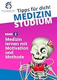 Medizinstudium - Tipps für dich!: Medizin lernen mit Motivation und M