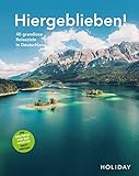 HOLIDAY Reisebuch: Hiergeblieben! Die Weltreise vor der Haustür geht weiter: 40 grandiose Reiseziele in D
