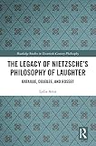 The Legacy of Nietzsche’s Philosophy of Laughter: Bataille, Deleuze, and Rosset (Routledge Studies in Twentieth-Century Philosophy) (English Edition)
