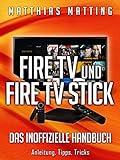 Fire TV, Fire TV 4K und Fire TV Stick - das inoffizielle Handbuch. Anleitung, Tipps, Trick