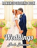 Weddings: An Adult Coloring Book with Beautiful Brides, Handsome Grooms, Lovely Flowers, Romantic Scenes and More!