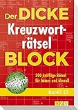 Der dicke Kreuzworträtsel-Block Band 23: 300 knifflige Rätsel für immer und üb