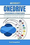 MICROSOFT ONEDRIVE FOR BEGINNERS & POWER USERS: The Concise Microsoft OneDrive A-Z Mastery Guide for All Users (English Edition)