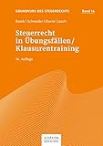 Steuerrecht in Übungsfällen / Klausurentraining (Grundkurs des Steuerrechts 14)