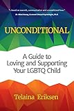 Unconditional: A Guide to Loving and Supporting Your LGBTQ Child (Book for Parents of a Gay or Transgender Child) (English Edition)