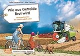 Wie aus Getreide Brot wird. Kamishibai Bildkartenset.: Entdecken - Erzählen - Begreifen: Sachgeschichten (Sachgeschichten für unser Erzähltheater)