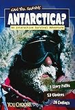 Hanel, R: Can You Survive Antarctica?: An Interactive Survival Adventure (You Choose: You Choose: Survival)
