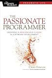 The Passionate Programmer: Creating a Remarkable Career in Software Development (Pragmatic Life) (English Edition)