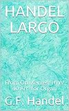 HANDEL LARGO: From Op. Xerxes; HWV 40 Arr. for Organ (Italian Edition)