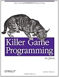 Killer Game Programming in Java: Java Gaming & Graphics Programming (English Edition)