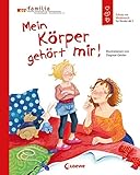 Mein Körper gehört mir!: Sensibilisiere dein Kind für das Thema Missbrauch - Sachbuch für Kinder ab 5 J