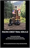 Pacific Crest Trail von A-Z: Ausrüstung bis Zeroday: Tipps und Tricks für einen PCT Thruhike oder eine Wanderung auf jedem anderen Weg