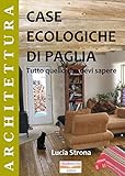 Case ecologiche di paglia: Tutto quello che devi sapere (Italian Edition)