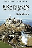 Brandon and the Magic Train (Bedtime Stories, Band 1)