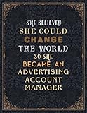 Advertising Account Manager Lined Notebook - She Believed She Could Change The World So She Became An Advertising Account Manager Job Title Journal: ... Schedule, Personalized, 21.59 x 27.94