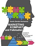 Marketing kompakt und Fallstudien: Systematik, Beispiele, Fallstudien mit Lösung
