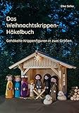 Das Weihnachtskrippenhäkelbuch: Gehäkelte Krippenfiguren in zwei Größen (Fabelhaft selbst gemacht 2)