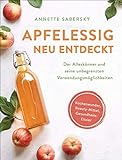 Apfelessig neu entdeckt - Der Alleskönner und seine unbegrenzten Verwendungsmöglichkeiten. Küchenwunder, Beauty-Mittel, Gesundheits-Elix