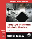 Trusted Platform Module Basics: Using TPM in Embedded Systems (Embedded Technology)