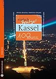 Kassel - einfach Spitze! 100 Gründe, stolz auf diese Stadt zu sein (Unsere Stadt - einfach spitze!)