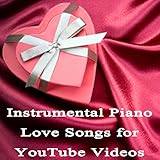 Instrumental Piano Love Songs for You Tube V