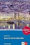 Sous le ciel de Marseille: Buch + Audio online. Französische Lektüre für das 4. und 5. Lernjahr. Mit Annotationen (Collection Enigma)