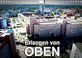 Erlangen von oben (Wandkalender 2022 DIN A4 quer) [Calendar] Seitzinger, Wolfram [Calendar] Seitzinger, W