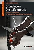 Grundlagen Digitalfotografie: 1,2,3 Fotoworkshop kompakt. Profifotos in 3 Schritten. 55 faszinierende Bildideen und ihre Umsetzung (humboldt - Freizeit & Hobby)