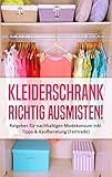 Kleiderschrank richtig ausmisten: Ratgeber für nachhaltigen Modekonsum inkl. Tipps & Kaufberatung (Fairtrade)