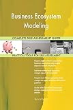 Business Ecosystem Modeling All-Inclusive Self-Assessment - More than 630 Success Criteria, Instant Visual Insights, Comprehensive Spreadsheet Dashboard, Auto-Prioritized for Quick R