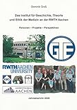Das Institut für Geschichte, Theorie und Ethik der Medizin an der RWTH Aachen: Personen - Projekte - Perspektiven, Jahresbericht 2008 (Berichte aus der Medizin)