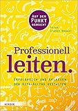 Professionell leiten.: Erfolgreich und gelassen den Kita-Alltag gestalten. Auf den Punkt geb