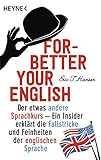 Forbetter Your English: Der etwas andere Sprachkurs - Ein Insider erklärt die Fallstricke und Feinheiten der englischen Sp