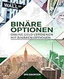 Online Geld verdienen mit Binären Optionen: (Trading, Binäre Optionen für Anfänger, Aktienhandel, Aktien, Geld verdienen, Online Business)