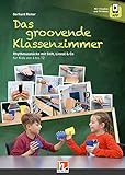 Das groovende Klassenzimmer: Rhythmusstücke mit Stift, Lineal & Co für Kids von 6 bis 12 Inkl. App-Angebot (Mit 12 Audios und 79 Videos)