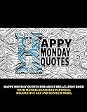 Happy Monday Quotes: For Adult Relaxation Book With Mandalas,Paisley Patterns,Decorative Art and so much more (English Edition)