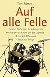 Auf alle Felle: Schritt für Schritt Anleitung zum Aufbau und Stimmen des Schlagzeug