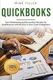 Quickbooks 101: Learn Bookkeeping and Accounting Principles for Small Businesses with this Step-by-Step Guide for Beg