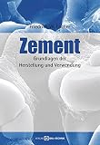 Zement: Grundlagen der Herstellung und Verwendung