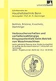 Verbraucherverhalten und verhaltensabhängige Einsparpotentiale beim Betrieb von Waschmaschinen: Leicht geänderte Fassung einer Studie durchgeführt im ... (Schriftenreihe der Haushaltstechnik Bonn)
