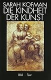 Die Kindheit der Kunst. Eine Interpretation der Freudschen Ästhetik (Bild und Text)