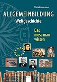 Allgemeinbildung. Weltgeschichte: Das muss man w