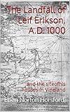 The Landfall of Leif Erikson, A.D. 1000: and the site of his houses in Vineland (English Edition)