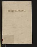 Goethe-Museum : Werk, Leben und Zeit Goethes in Dok