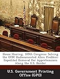 House Hearing, 109th Congress: Solving the Otm Undocumented Alien Problem: Expedited Removal for Apprehensions Along the U.S. B