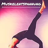 Muskelentspannung - Entspannung der Seele für Yoga D
