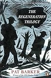 The Regeneration Trilogy: Regeneration; The Eye in the Door; The Ghost R