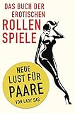 Das Buch der erotischen Rollenspiele: Neue Lust fü