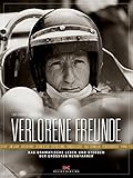 Verlorene Freunde: Das dramatische Leben und Sterben der größten R