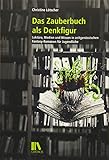 Das Zauberbuch als Denkfigur: Lektüre, Medien und Wissen in zeitgenössischen Fantasy-Romanen für Jugendliche: Lektüre, Medien und Wissen in der ... Jugendliche (Populäre Literaturen und Medien)